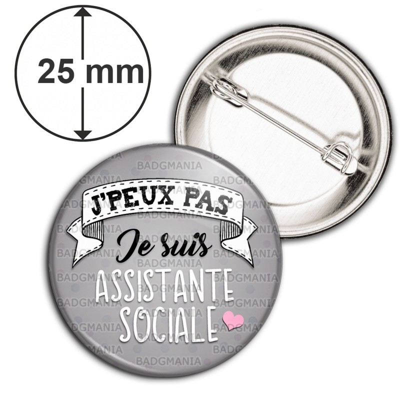 Badge 25mm Epingle J Peux Pas Je Suis Assistante Sociale Coeur Fond Gris